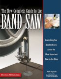 New Complete Guide to the Band Saw Everything You Need to Know about the Most Important Saw in the Shop cover art