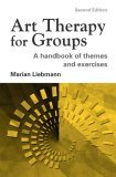 Art Therapy for Groups A Handbook of Themes and Exercises