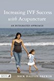 Increasing IVF Success with Acupuncture An Integrated Approach 2014 9781848192188 Front Cover