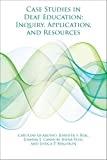 Case Studies in Deaf Education Inquiry, Application, and Resources  9781944838188 Front Cover