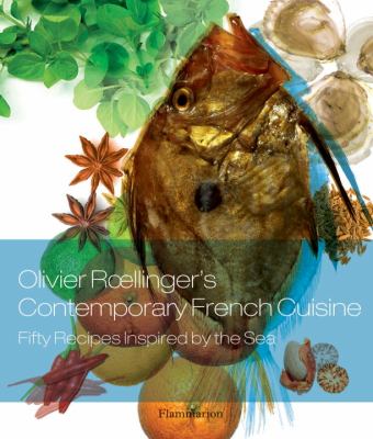 Olivier Roellinger's Contemporary French Cuisine 50 Recipes Inspired by the Sea 2012 9782080201188 Front Cover