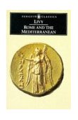 Rome and the Mediterranean Books XXXI-XLV of the History of Rome from Its Foundation