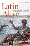 Latin Alive The Survival of Latin in English and Romance Languages