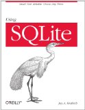 Using SQLite Small. Fast. Reliable. Choose Any Three 2010 9780596521189 Front Cover