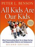 All Kids Are Our Kids What Communities Must Do to Raise Caring and Responsible Children and Adolescents cover art