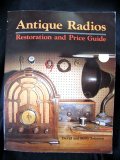 Antique Radios Restoration and Price Guide 1982 9780870694189 Front Cover
