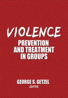 Violence: Prevention and Treatment in Groups  9781317736189 Front Cover