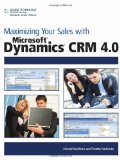 Maximizing Your Sales with Microsoftï¿½ Dynamics CRM 4. 0 2008 9781598638189 Front Cover
