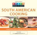 South American Cooking A Step-by-Step Guide to Authentic Dishes Made Easy 2010 9781599219189 Front Cover