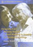 Dementia Care Training Manual for Staff Working in Nursing and Residential Settings  9781843103189 Front Cover
