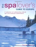 Spa Lover's Guide to Europe A Selection of Outstanding Natural Spa and Wellness Destinations  9781847738189 Front Cover