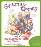 Squirmy Wormy How I Learned to Help Myself 2009 9781935567189 Front Cover