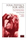 Folk Physics for Apes The Chimpanzee's Theory of How the World Works 2003 9780198572190 Front Cover