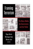 Framing Terrorism The News Media, the Government and the Public cover art