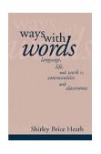 Ways with Words Language, Life and Work in Communities and Classrooms cover art