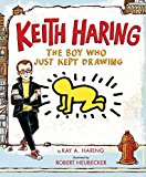 Keith Haring: the Boy Who Just Kept Drawing  9780525428190 Front Cover