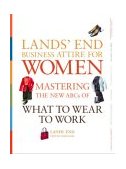Lands' End Business Attire for Women Mastering the ABCs of What to Wear to Work 2004 9780609610190 Front Cover