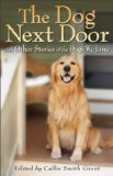 Dog Next Door And Other Stories of the Dogs We Love 2011 9780800734190 Front Cover