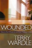 Wounded : How to Find Wholeness and Inner Healing in Christ cover art