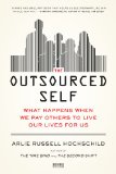 Outsourced Self What Happens When We Pay Others to Live Our Lives for Us cover art