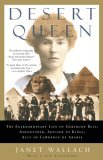 Desert Queen The Extraordinary Life of Gertrude Bell: Adventurer, Adviser to Kings, Ally of Lawrence of Arabia cover art