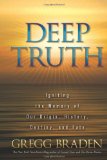 Deep Truth Igniting the Memory of Our Origin, History, Destiny, and Fate  9781401929190 Front Cover