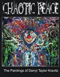 Chaotic Peace The Paintings of Darryl Taylor Kravitz 2011 9781466423190 Front Cover