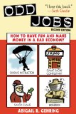 Odd Jobs How to Have Fun and Make Money in a Bad Economy 2nd 2012 9781616086190 Front Cover
