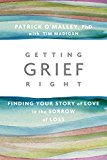 Getting Grief Right Finding Your Story of Love in the Sorrow of Loss  9781622038190 Front Cover