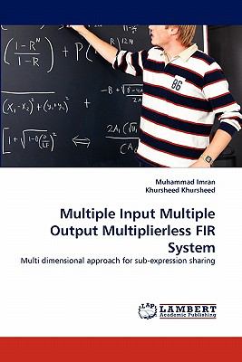 Multiple Input Multiple Output Multiplierless Fir System 2010 9783843372190 Front Cover