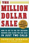 Million Dollar Sale: How to Get to the Top Decision Makers and Close the Big Sale How to Get to the Top Decision Makers and Close the Big Sale  9780071445191 Front Cover