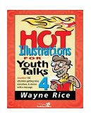 Hot Illustrations for Youth Talks Another 100 Attention-Getting Tales, Narratives, and Stories with a Message 4th 2001 9780310236191 Front Cover