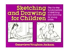 Sketching and Drawing for Children Step-By-Step Fundamentals of Sketching and Drawing for Young Artists 1990 9780399516191 Front Cover