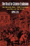 The Road to Chinese Exclusion: The Denver Riot, 1880 Election, and Rise of the West cover art