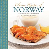 Classic Recipes of Norway Traditional Food and Cooking in 25 Authentic Dishes 2015 9780754830191 Front Cover