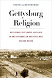 Gettysburg Religion Refinement, Diversity, and Race in the Antebellum and Civil War Border North 2014 9780823255191 Front Cover