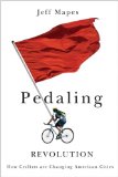 Pedaling Revolution How Cyclists Are Changing American Cities cover art