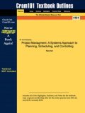 Studyguide for Project Management A Systems Approach to Planning, Scheduling, and Controlling by Kerzner 8th 2014 9781428806191 Front Cover