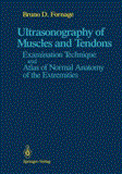 Ultrasonography of Muscles and Tendons Examination Technique and Atlas of Normal Anatomy of the Extremities 2011 9781461281191 Front Cover