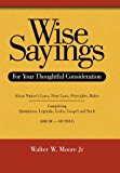 Wise Sayings For Your Thoughtful Consideration 2012 9781467870191 Front Cover