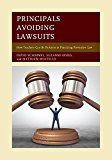 Principals Avoiding Lawsuits How Teachers Can Be Partners in Practicing Preventive Law  9781475831191 Front Cover