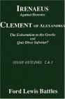 Irenaeus' 'Against Heresies' and Clement of Alexandria's 'the Exhortation to the Greeks' and 'Quis Dives Salvetur?' Study Outlines 2 And 3 1993 9781556350191 Front Cover