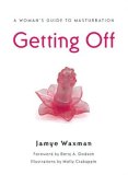 Getting Off A Woman's Guide to Masturbation  9781580052191 Front Cover