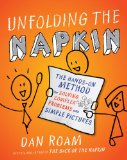 Unfolding the Napkin The Hands-On Method for Solving Complex Problems with Simple Pictures 2009 9781591843191 Front Cover