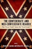 Confederate and Neo-Confederate Reader The Great Truth about the Lost Cause  9781604732191 Front Cover