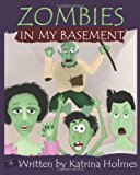 Zombies in My Basement 2012 9781624110191 Front Cover