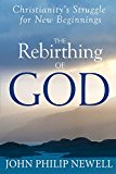 Rebirthing of God Christianity's Struggle for New Beginnings  9781683364191 Front Cover