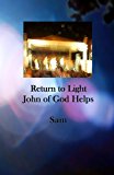Return to Light John of God Helps 3rd 2013 Revised  9781939890191 Front Cover