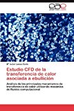 Estudio Cfd de la Transferencia de Calor Asociada a Ebulliciï¿½n 2012 9783659011191 Front Cover