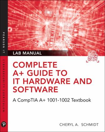 Complete a+ Guide to IT Hardware and Software Lab Manual A CompTIA a+ Core 1 (220-1001) and CompTIA a+ Core 2 (220-1002) Lab Manual 8th 9780135380192 Front Cover